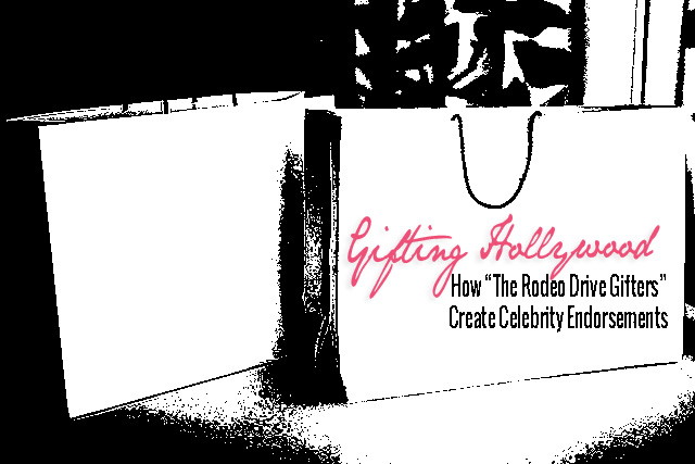 Gifting Hollywood: How “The Rodeo Drive Gifters” Create Celebrity Endorsements, WOWS! CREATIONS, MEDIA, GIFTING SUITE, VIP, celebrity, modern chic magazine, article